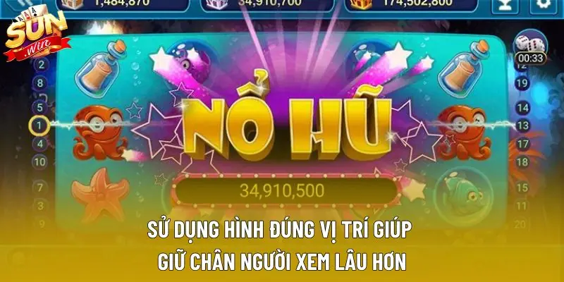 Sử dụng hình đúng vị trí giúp giữ chân người xem lâu hơn Sử dụng hình đúng vị trí giúp giữ chân người xem lâu hơn
